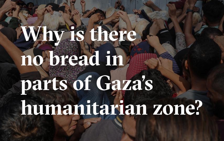 Why is there no bread in parts of Gaza's humanitarian zone?