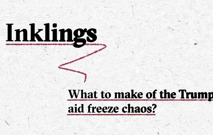 The header image for the Inkling's newsletter entry of 29 January, 2025. On the top left you see Inklings written in a serif font with an ink bleed effect and underlined with a burgundy-coloured line. On the bottom right we see a list of the main topic: What to make of the Trump aid freeze chaos?