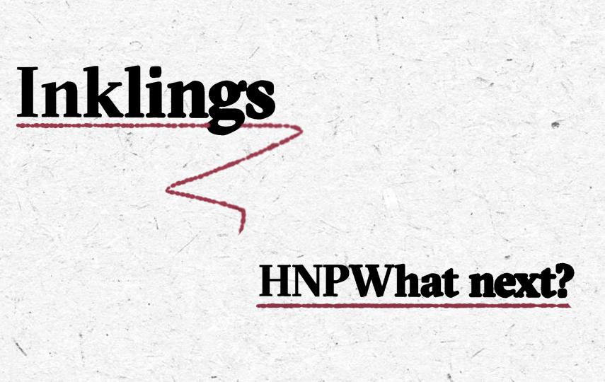 The header image for the Inkling's newsletter entry of 27 March, 2025. On the top left you see Inklings written in a serif font with an ink bleed effect and underlined with a burgundy-coloured line. On the bottom right we see a list of the main topic: HNPWhat next?