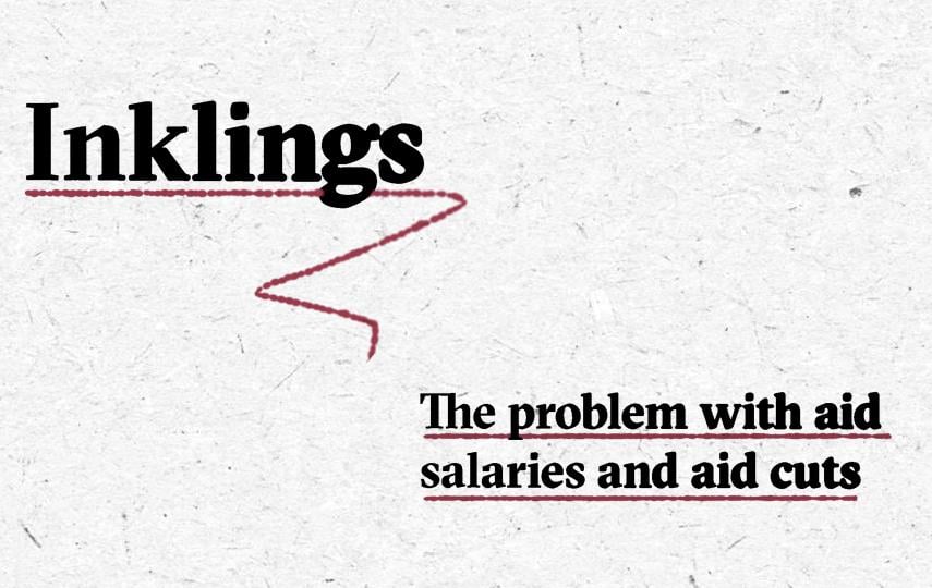 The header image for the Inkling's newsletter entry of 13 March, 2025. On the top left you see Inklings written in a serif font with an ink bleed effect and underlined with a burgundy-coloured line. On the bottom right we see a list of the main topic: The problem with aid salaries and aid cuts.