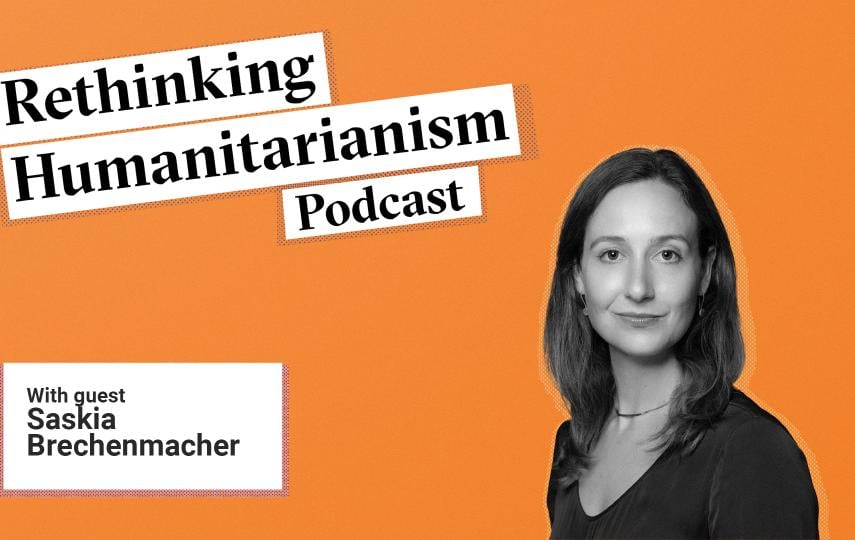 Banner for Rethinking Humanitarianism with guest Saskia Brechenmacher.