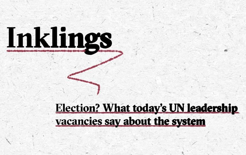 Image with the word “Inklings” in large black bold text, underlined with a dashed red line that curves downward in a zigzag shape. Below, in smaller black bold text, is the subtitle “Election? What today’s UN leadership vacancies say about the system,” also underlined with a dashed red line. The background is light grey with a subtle paper texture.