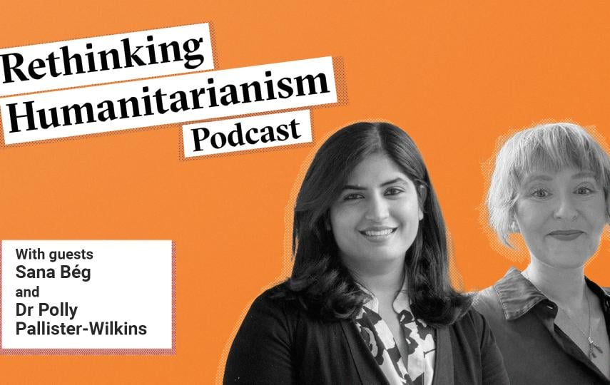 Header of Rethinking Humanitarianism with guests Sana Bég, Executive Director, Doctors Without Borders/Médecins Sans Frontières (MSF) Canada  and Dr. P.E. (Polly) Pallister-Wilkins, political geographer and associate professor in the Department of Political Science at the University of Amsterdam