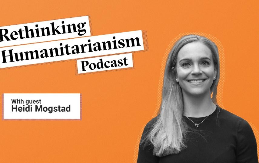 A header image for the episode called "Tragedy? When humanitarian language becomes oppressive" of the Rethinking Humanitarianism podcast with a photo of the guest: Heidi Mogstad.