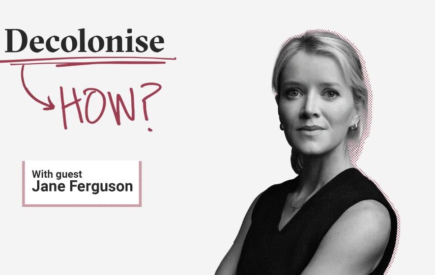 Header image for episode 3 of the Decolonise How? podcast. On the top left we see the logo of the podcast which shows the word "Decolonise" in a serif font, underlined in red and in a handwritten style the word "HOW?" below it. Further below we see the name of the guests: Jane Ferguson. To the right are portraits of the guests in black and white with a halftone pattern shadow. 