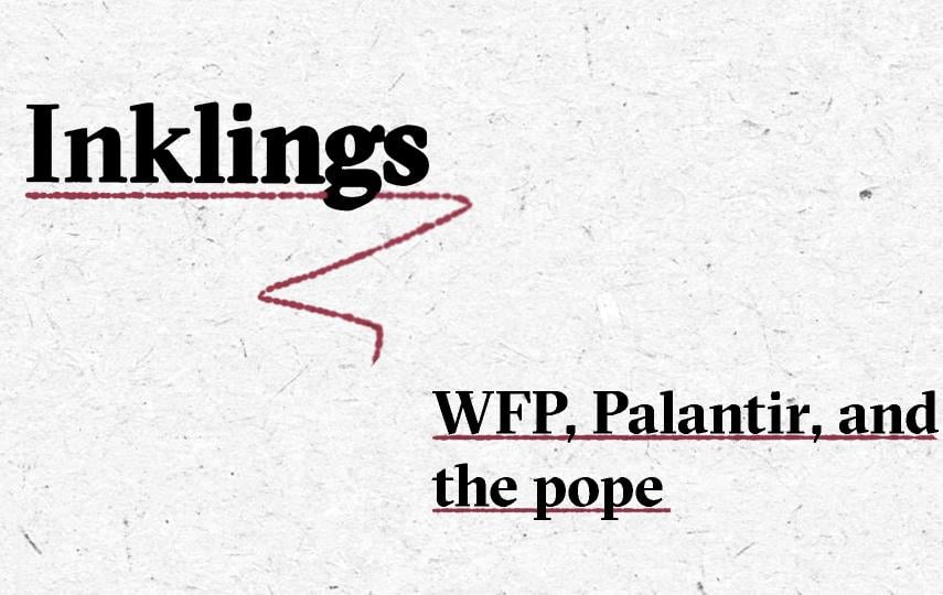 Image with the word “Inklings” in large black bold text, underlined with a dashed red line that curves downward in a zigzag shape. Below, in smaller black bold text, is the title of this newsletter edition: "WFP, Palantir, and the pope,” also underlined with a dashed red line. The background is light grey with a subtle paper texture.