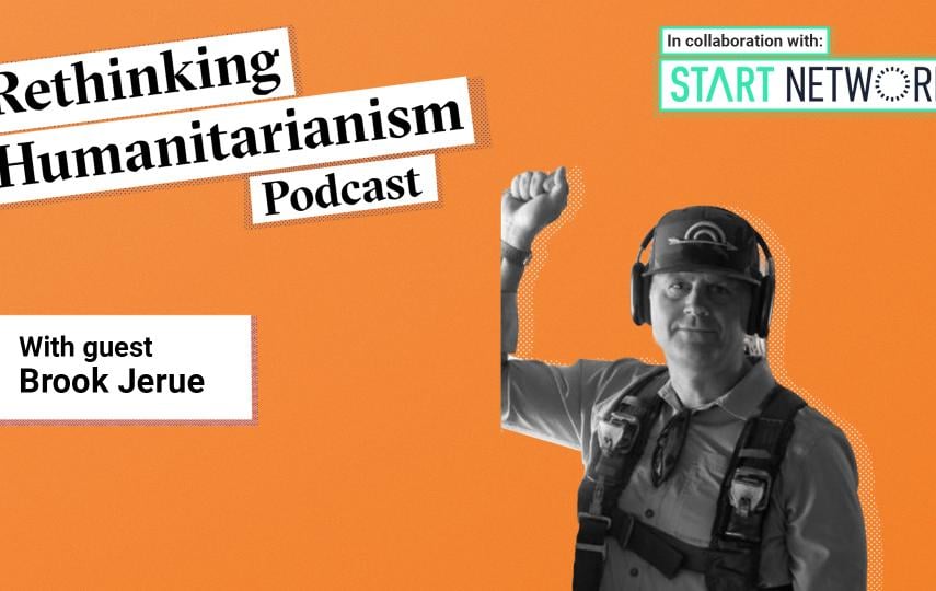 A header image for an episode of Rethinking Humanitarianism podcast in collaboration with Start Network with photos of the guest: Brook Jerue. On the top left we see the title of the podcast. Below it and to the left of the portrait of the guest is a box with the guests name.
