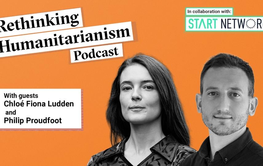 A header image for an episode of Rethinking Humanitarianism podcast in collaboration with Start Network with photos of the guests: Chloé Fiona and Philip Proudfoot. On the top left we see the title of the podcast. Below it and to the left of the black and white portraits of the guests is a box with the guests name.