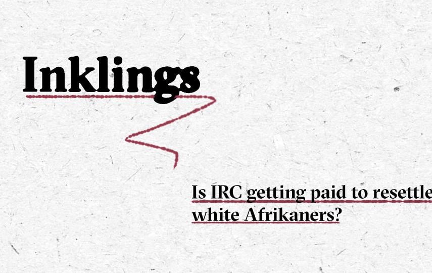 Image with the word “Inklings” in large black bold text, underlined with a dashed red line that curves downward in a zigzag shape. Below, in smaller black bold text, is the subtitle “Is IRC getting paid to resettle white Afrikaners?” also underlined with a dashed red line. The background is light grey with a subtle paper texture.