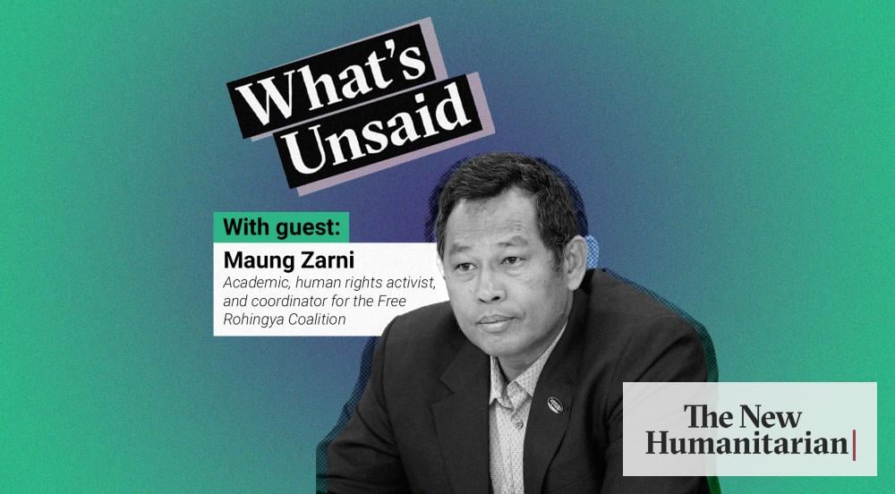 The New Humanitarian | What’s Unsaid | Who can the Rohingya rely on?